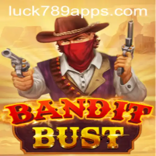 BanditBust: Master the Art of Strategy at LUCK789.COM