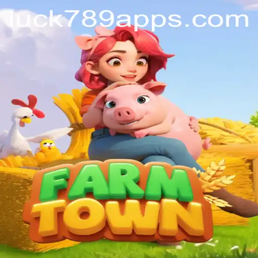 Exploring the World of FarmTown and Unveiling the Secrets of LUCK789.COM