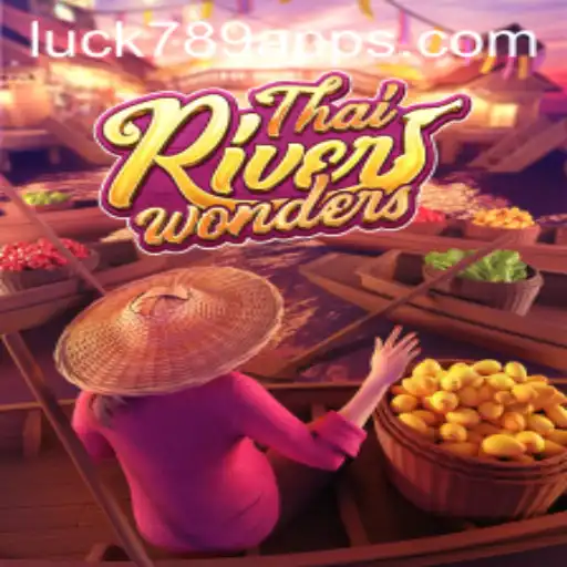 Discover the Thrills of ThaiRiverWonders and LUCK789.COM